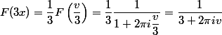 F(3x)=\dfrac{1}{3}F\left(\dfrac{v}{3} \right)=\dfrac{1}{3}\dfrac{1}{1+2\pi i \dfrac{v}{3}}=\dfrac{1}{3+2 \pi i v }